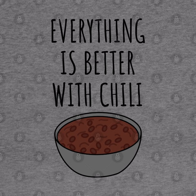 Everything Is Better With Chili by LunaMay